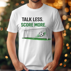 Talk Less Score More Tee
