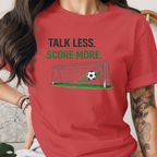 Talk Less Score More Tee