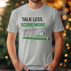 Talk Less Score More Tee