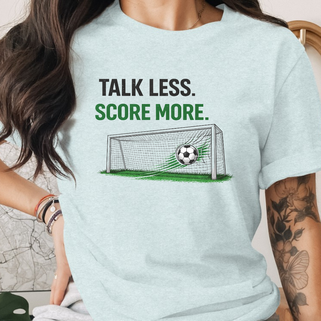 Talk Less Score More Tee