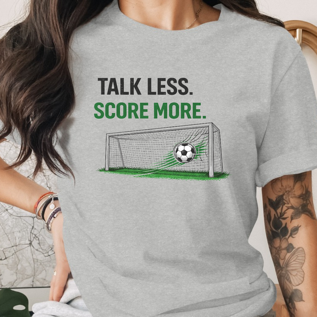 Talk Less Score More Tee