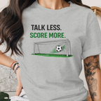 Talk Less Score More Tee