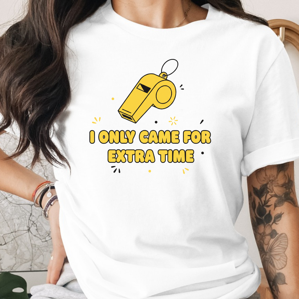 I Only Came For Extra Time Tee