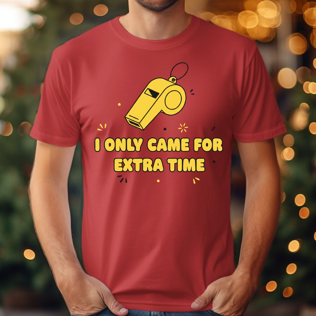 I Only Came For Extra Time Tee