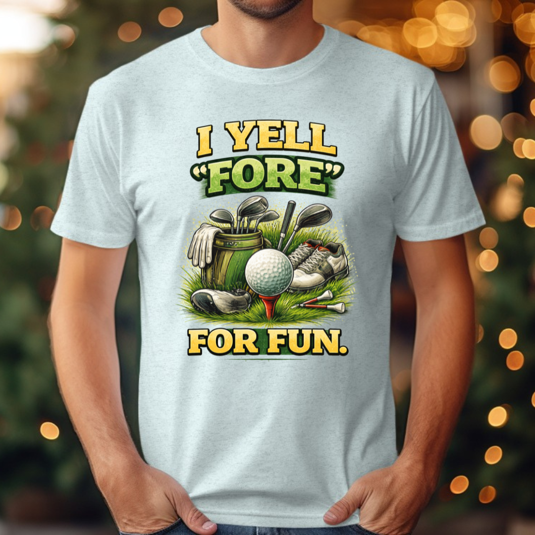 I Yell Fore For Fun Tee