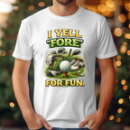 I Yell Fore For Fun Tee