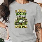 I Yell Fore For Fun Tee