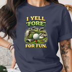 I Yell Fore For Fun Tee