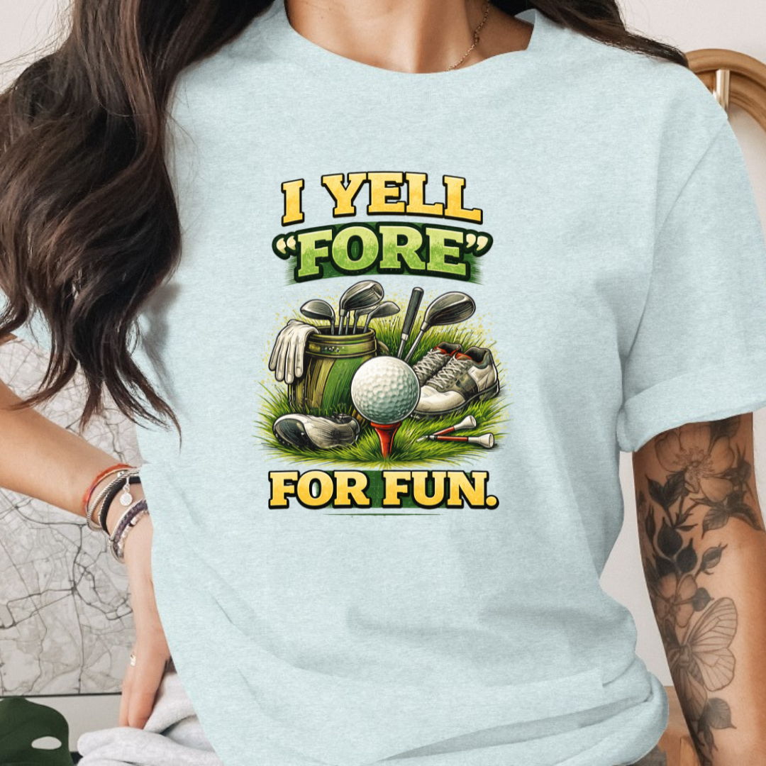 I Yell Fore For Fun Tee