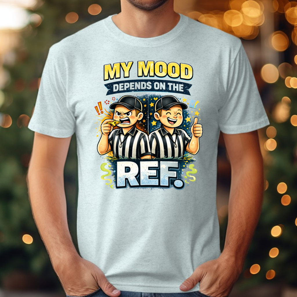 My Mood Depends On The Ref. Tee