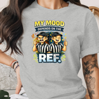 My Mood Depends On The Ref. Tee