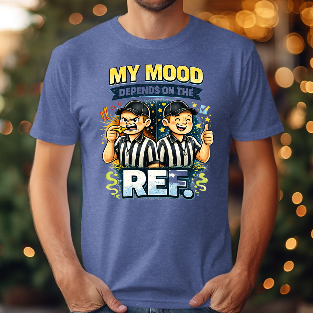 My Mood Depends On The Ref. Tee