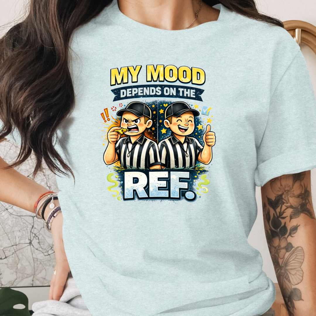 My Mood Depends On The Ref. Tee