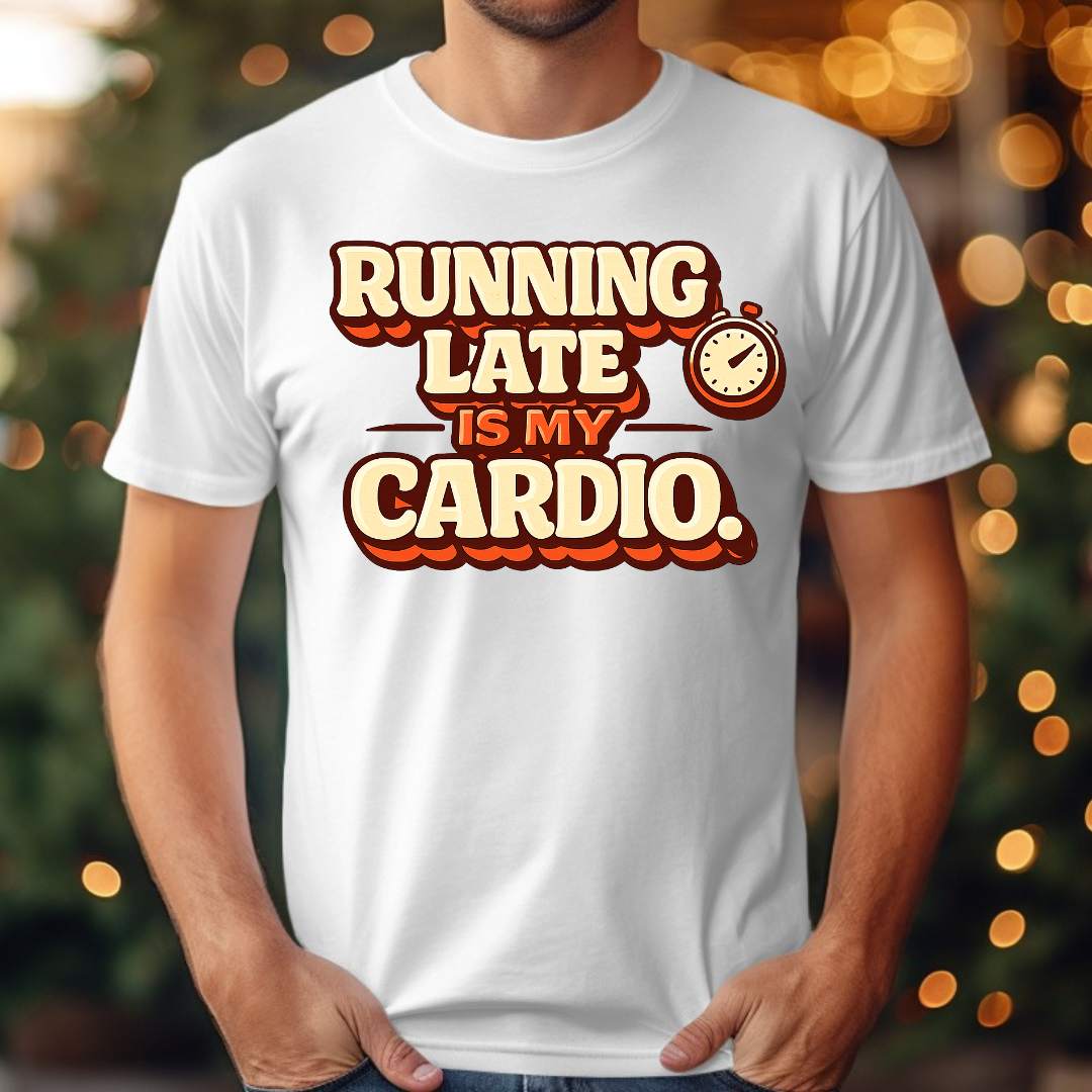 Running Late is my Cardio Tee