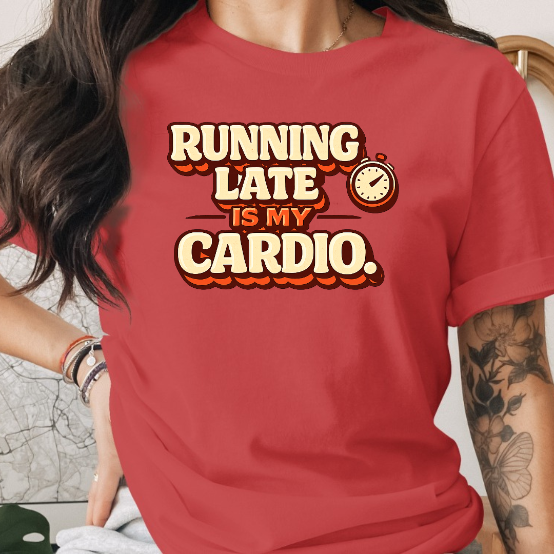Running Late is my Cardio Tee