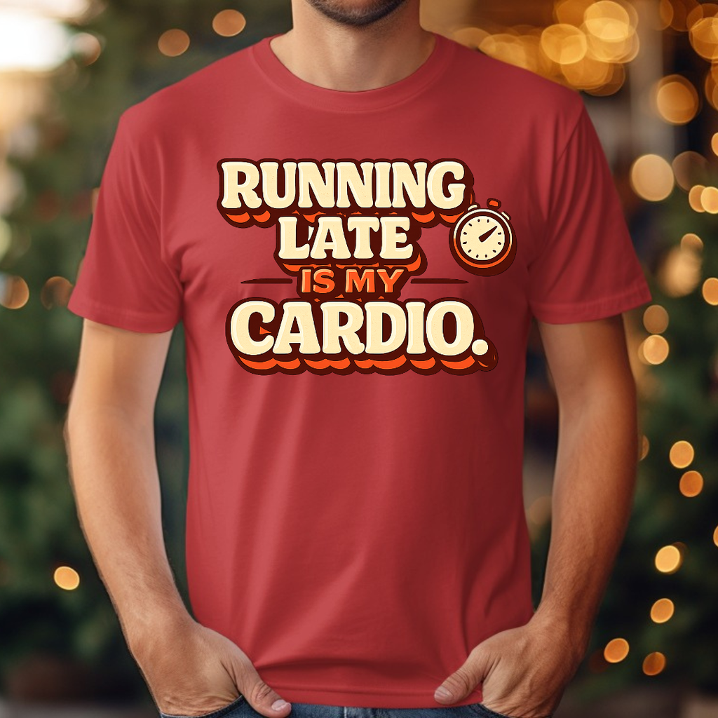Running Late is my Cardio Tee