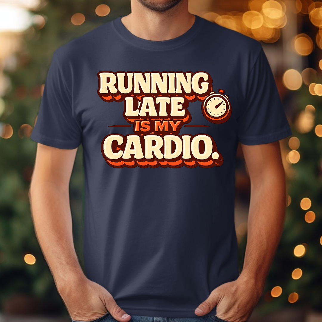 Running Late is my Cardio Tee
