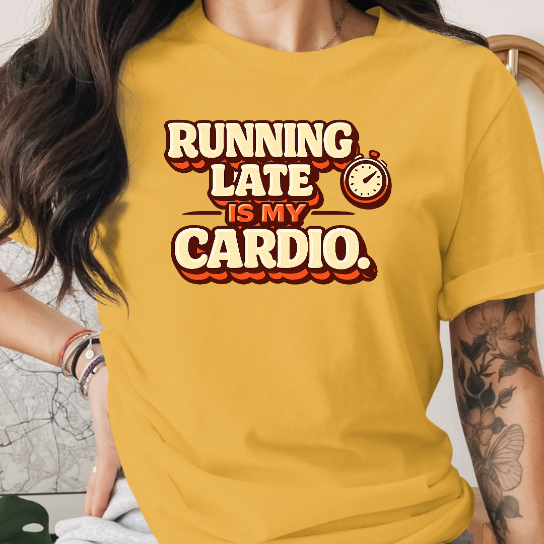 Running Late is my Cardio Tee
