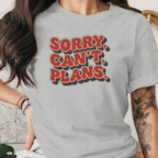 Sorry Can't Plans Tee