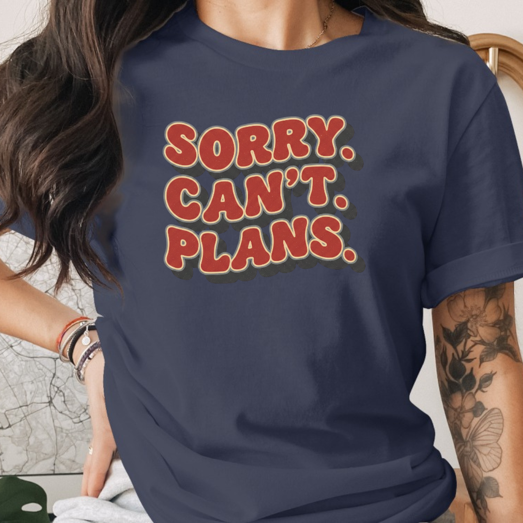 Sorry Can't Plans Tee