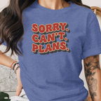 Sorry Can't Plans Tee