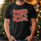 Sorry Can't Plans Tee