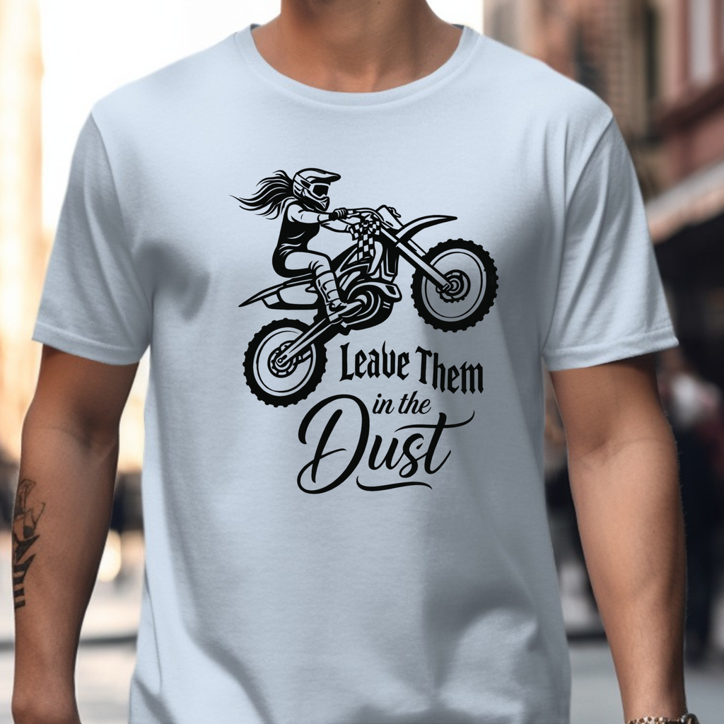 Leave them in the dust T-Shirt