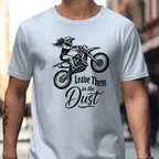 Leave them in the dust T-Shirt