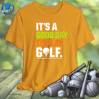 Good Day to Play Golf Tee