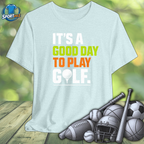 Good Day to Play Golf Tee