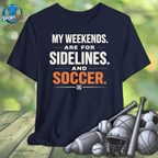 My Weekends are for Sidelines and Soccer Tee