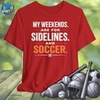 My Weekends are for Sidelines and Soccer Tee