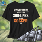 My Weekends are for Sidelines and Soccer Tee
