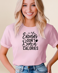 Excuse Don't Burn Calories Adult Unisex Tee