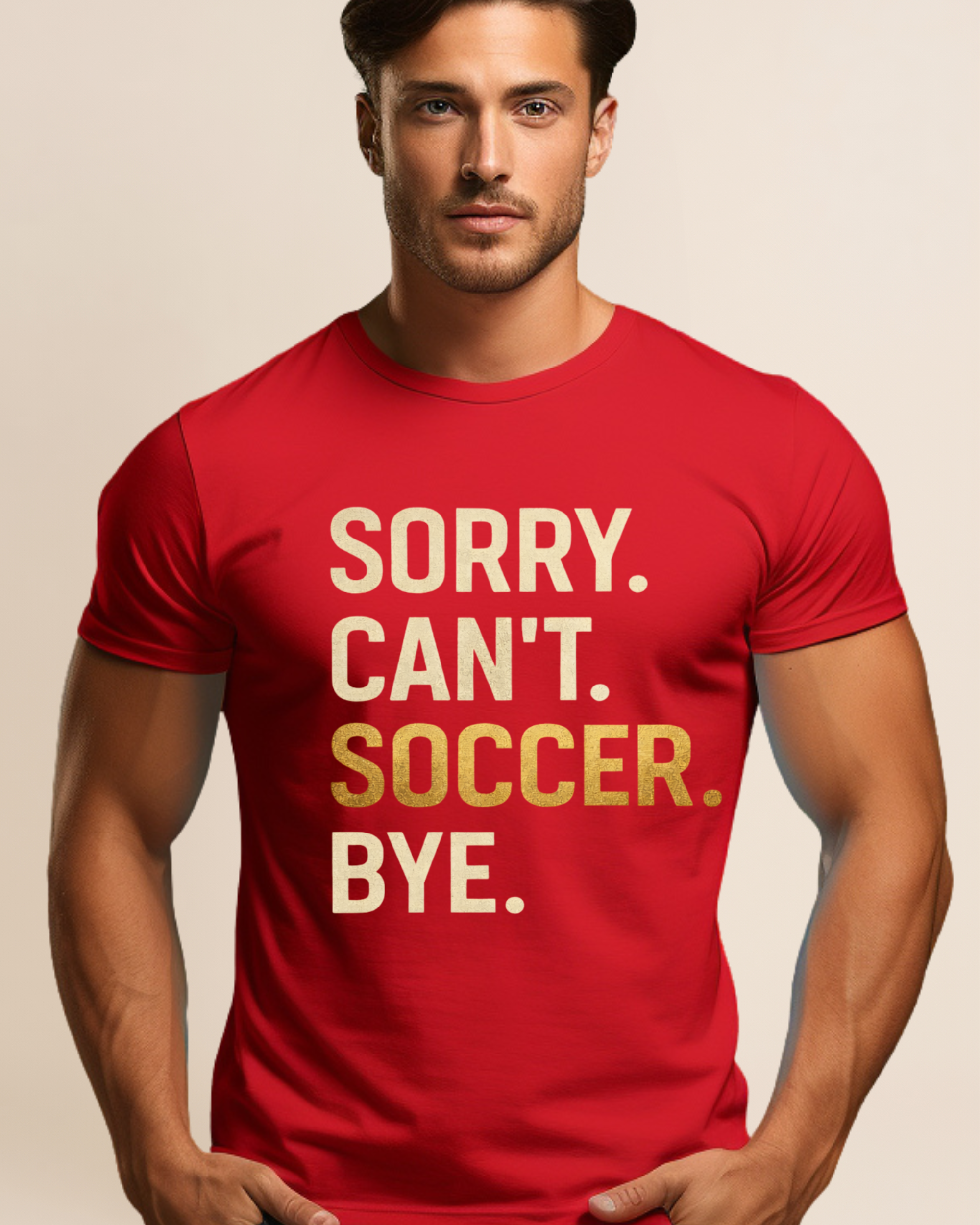 Sorry Can't Soccer Bye Adult Unisex Tee