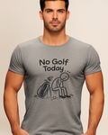 No Golf Today Unisex Adult Unisex Tee