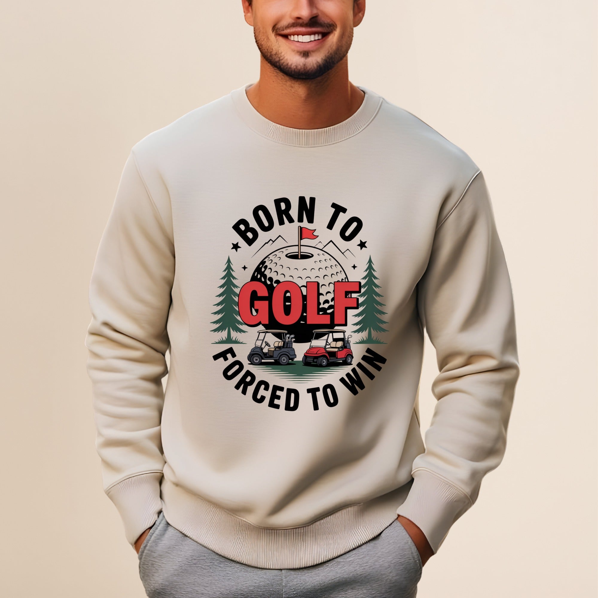 Born to Golf, Forced to Win Sweatshirt