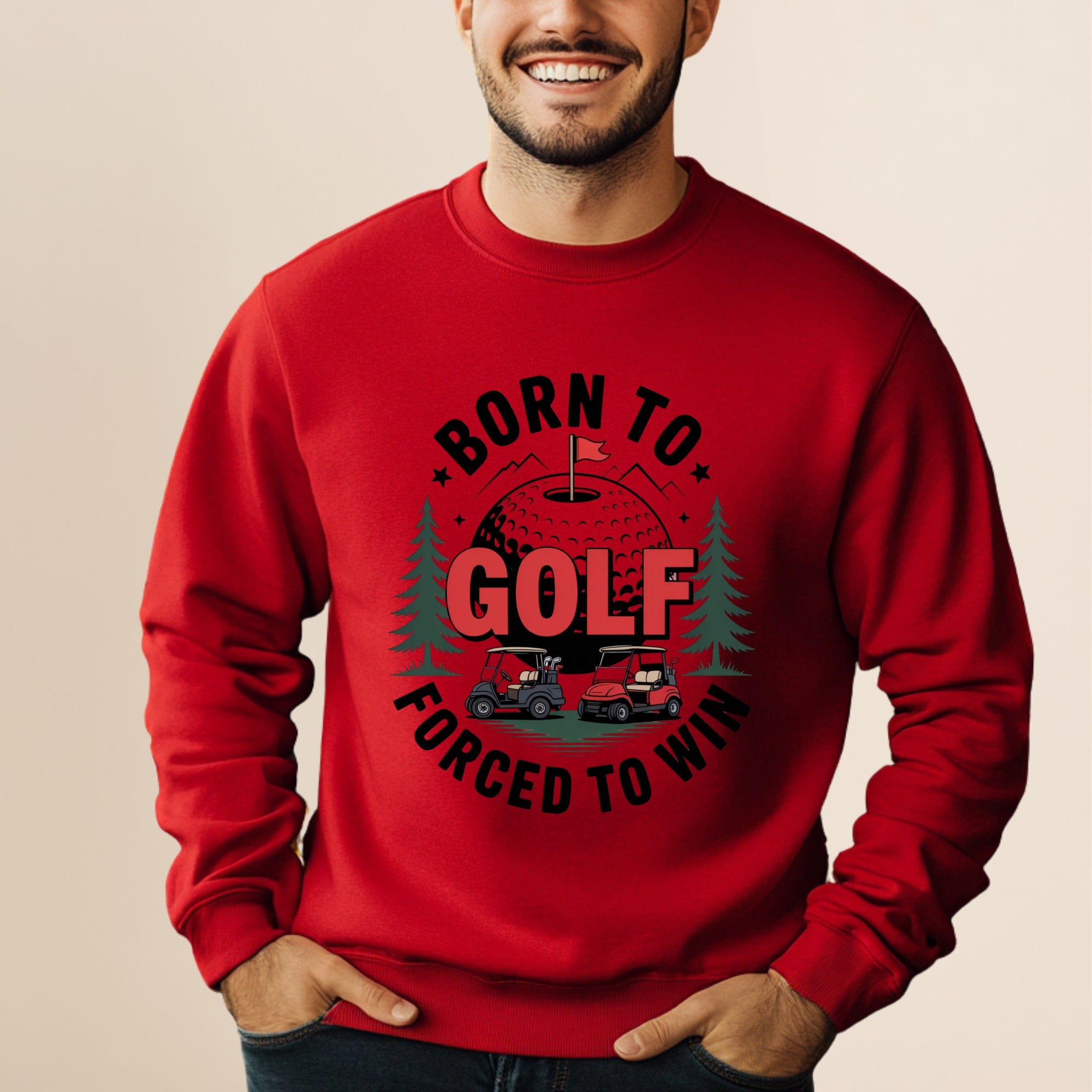 Born to Golf, Forced to Win Sweatshirt