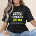 Black t-shirt with "WARNING: PROUD SOCCER MOM I YELL AT REFEREES FOR FREE."