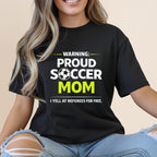 Black t-shirt with "WARNING: PROUD SOCCER MOM I YELL AT REFEREES FOR FREE."
