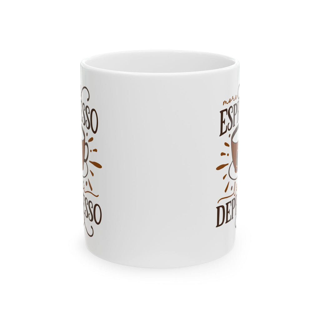 More Espressor Less Depresso Ceramic Mug